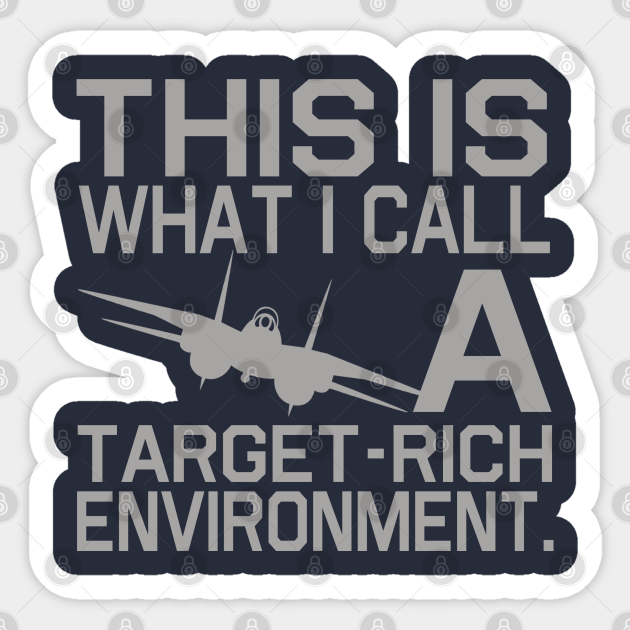 A Target-Rich Environment - Top Gun - Sticker | TeePublic